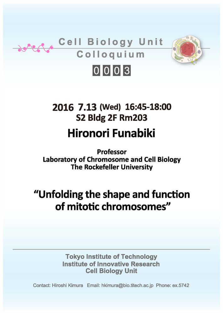 2016.07.13 Wed Cell Biology Center Colloquium 0003 Dr. Hironori Funabiki / Unfolding the shape and function of mitotic chromosomes