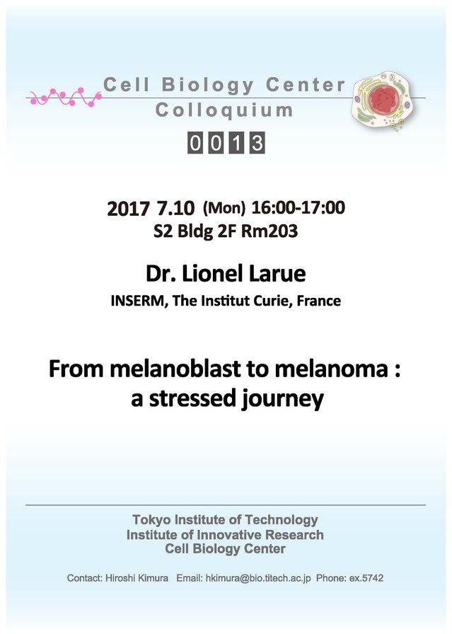 2017.07.10 Wed Cell Biology Center Colloquium 0013 Dr. Lionel Larue / From melanoblast to melanoma : a stressed journey