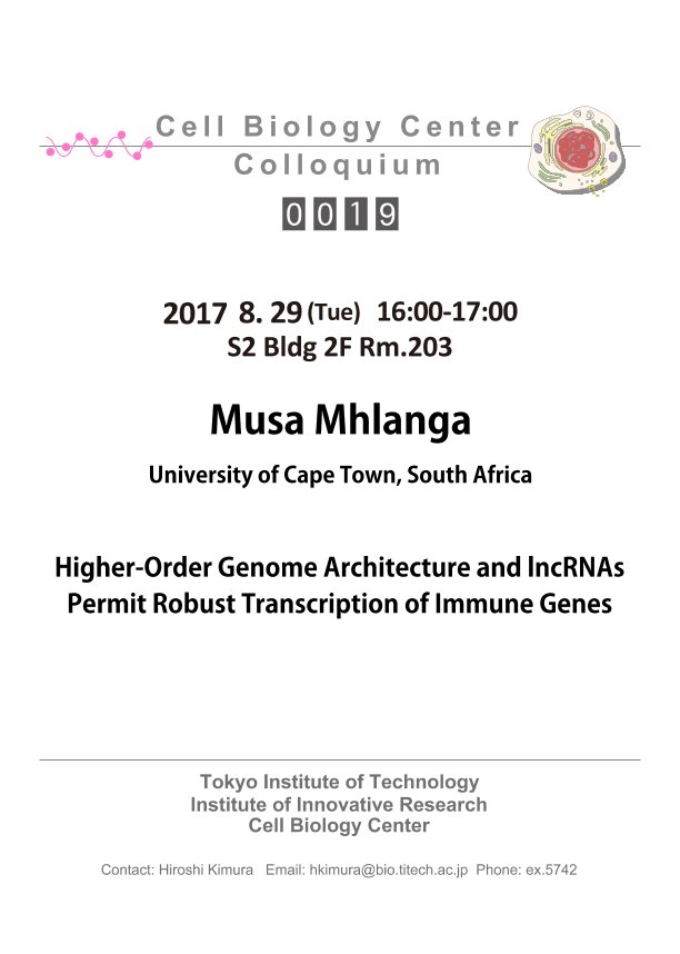 2017.08.29 Tue Cell Biology Center Colloquium 0019 Dr. Musa Mhlanga / Higher-Order Genome Architecture and lncRNAs Permit Robust Transcription of Immune Genes