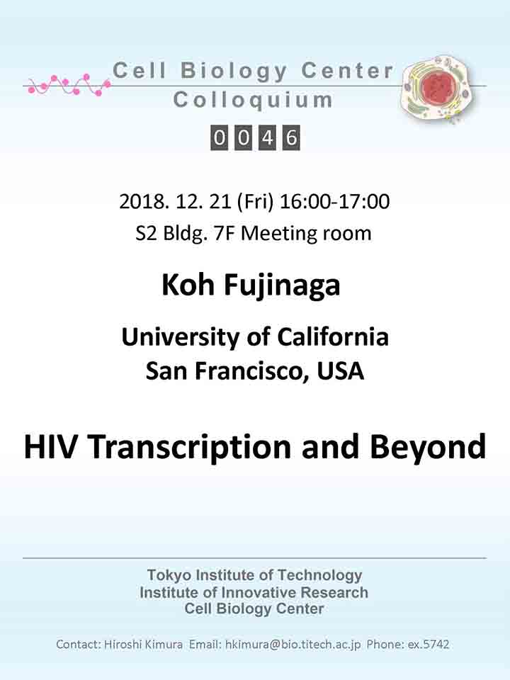 2018.12.21 Fri Cell Biology Center Colloquium 0046 Dr. Koh Fujinaga / HIV Transcription and Beyond