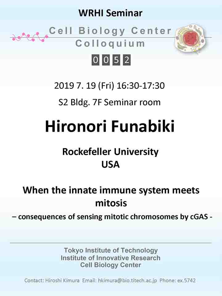 2019.07.19 Fri Cell Biology Center Colloquium 0052 Dr. Hironori Funabiki / When the innate immune system meets mitosis ? consequences of sensing mitotic chromosomes by cGAS