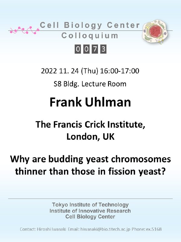 2022.11.24 Thu Cell Biology Center Colloquium 73 Dr. Frank Uhlmann / Why are budding yeast chromosomes thinner than those in fission yeast?