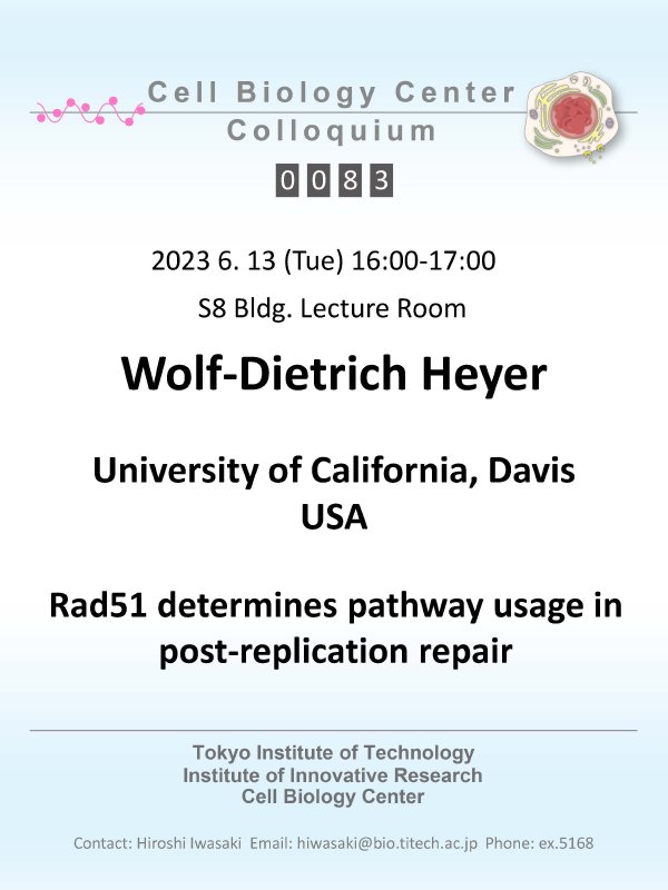 2023.06.13 Tue Cell Biology Center Colloquium 0083 Wolf-Dietrich Heyer　博士 / Rad51 determines pathway usage in post-replication repair