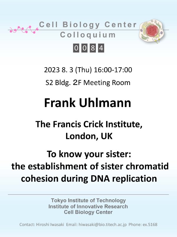 2023.08.03 Thu Cell Biology Center Colloquium 0084 Frank Uhlmann　博士 / To know your sister: the establishment of sister chromatid cohesion during DNA replication